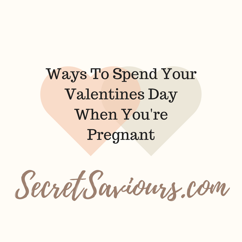 Ways To Spend Your Valentines Day When You're Pregnant
