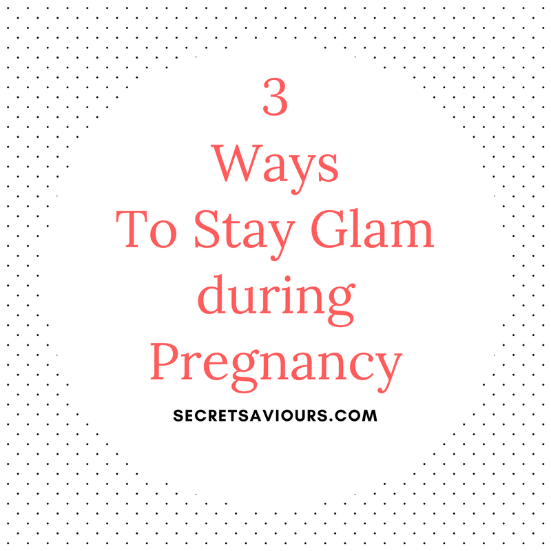Guest Post: 3 Ways To Stay Glam during Pregnancy